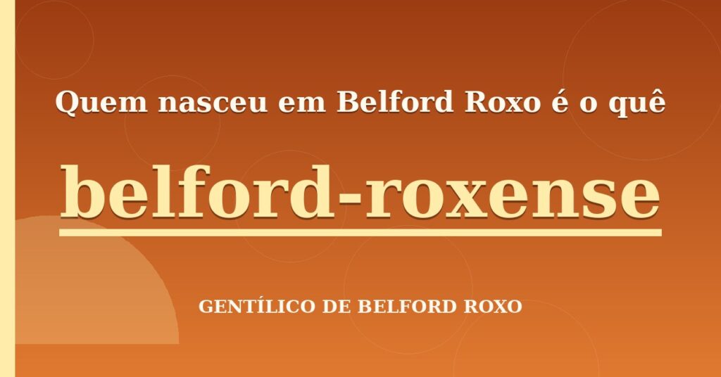 Gentílico de Belford Roxo: quem nasce em Belford Roxo é belford-roxense
