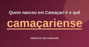 Quem nasceu em Camaçari é o quê?