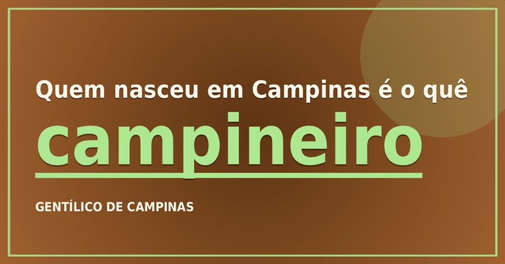 Gentílico de Campinas: quem nasce em Campinas é campineiro