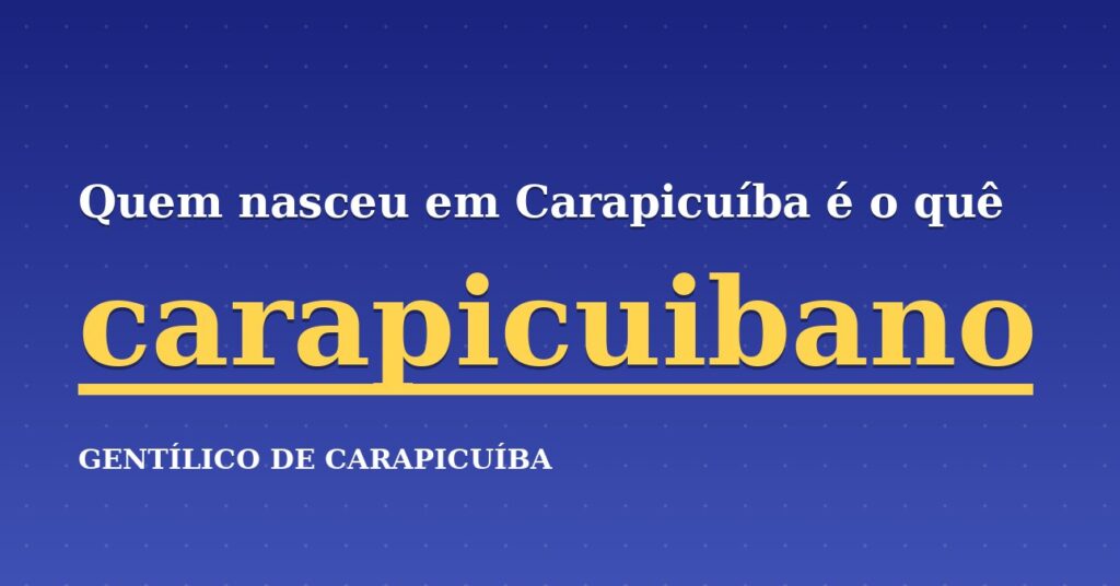 Gentílico de Carapicuíba: quem nasce em Carapicuíba é carapicuibano
