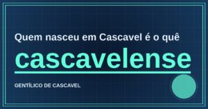 Quem nasceu em Cascavel é o quê?